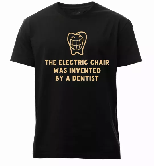 Чоловіча преміум футболка The electric chair was invented by a dentist Чорний фото