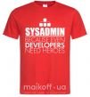 Чоловіча футболка Sysadmin because even developers need a hero Червоний фото