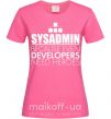 Женская футболка Sysadmin because even developers need a hero Ярко-розовый фото