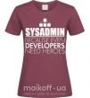 Жіноча футболка Sysadmin because even developers need a hero Бордовий фото
