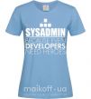 Жіноча футболка Sysadmin because even developers need a hero Блакитний фото