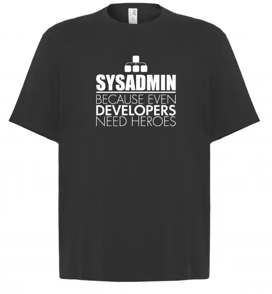Футболка Оверсайз Sysadmin because even developers need a hero Чорний фото