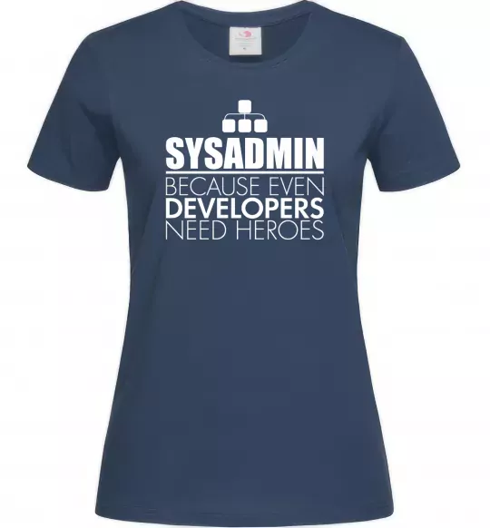 Жіноча футболка Sysadmin because even developers need a hero Темно-синій фото