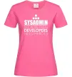 Жіноча футболка Sysadmin because even developers need a hero Яскраво-рожевий фото