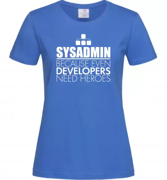 Жіноча футболка Sysadmin because even developers need a hero Яскраво-синій фото