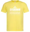 Чоловіча футболка Sysadmin because even developers need a hero Лимонний фото