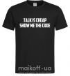 Мужская футболка Talk is cheep Черный фото