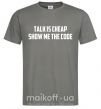 Чоловіча футболка Talk is cheep Графіт фото