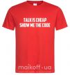 Мужская футболка Talk is cheep Красный фото