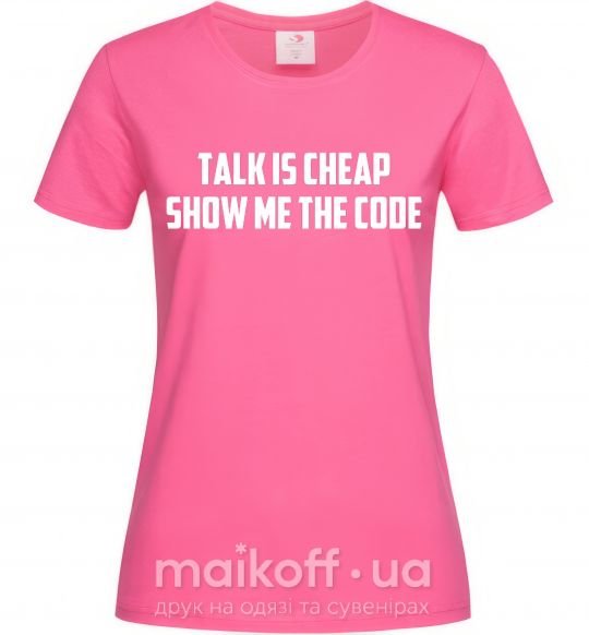 Жіноча футболка Talk is cheep Яскраво-рожевий фото