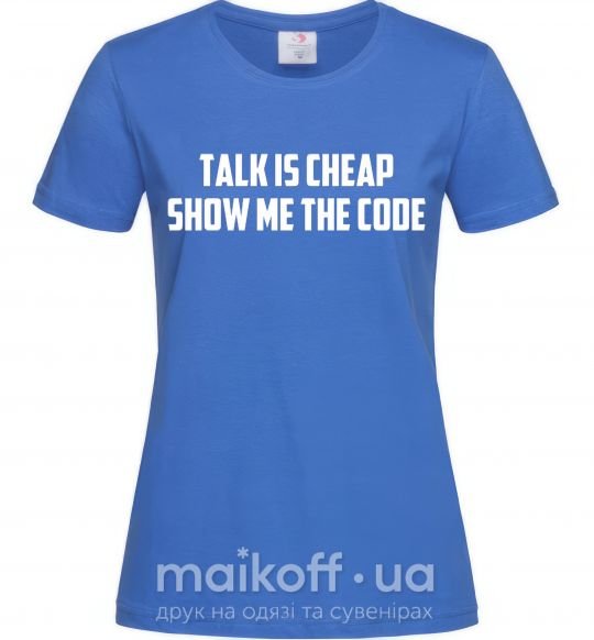 Жіноча футболка Talk is cheep Яскраво-синій фото