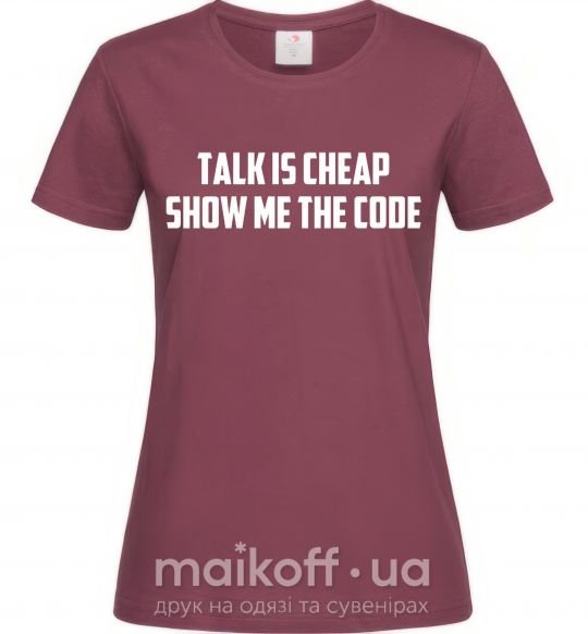 Жіноча футболка Talk is cheep Бордовий фото