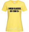 Жіноча футболка I wear glasses so i can code Лимонний фото