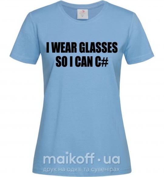 Женская футболка I wear glasses so i can code Голубой фото