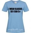 Жіноча футболка I wear glasses so i can code Блакитний фото
