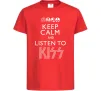 Детская футболка Keep calm and listen to Kiss Красный фото