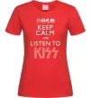 Жіноча футболка Keep calm and listen to Kiss Червоний Жіноча футболка Keep calm and listen to Kiss Червоний фото
