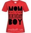 Женская футболка Mom of the birthday boy Красный фото