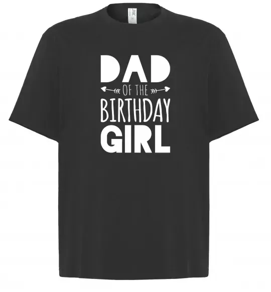 Футболка Оверсайз Dad of the birthday girl Черный фото