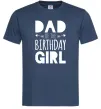 Мужская футболка Dad of the birthday girl Темно-синий Мужская футболка Dad of the birthday girl Темно-синий фото