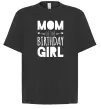 Футболка Оверсайз Mom of the birthday girl Чорний фото