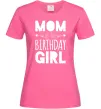Женская футболка Mom of the birthday girl Ярко-розовый Женская футболка Mom of the birthday girl Ярко-розовый фото