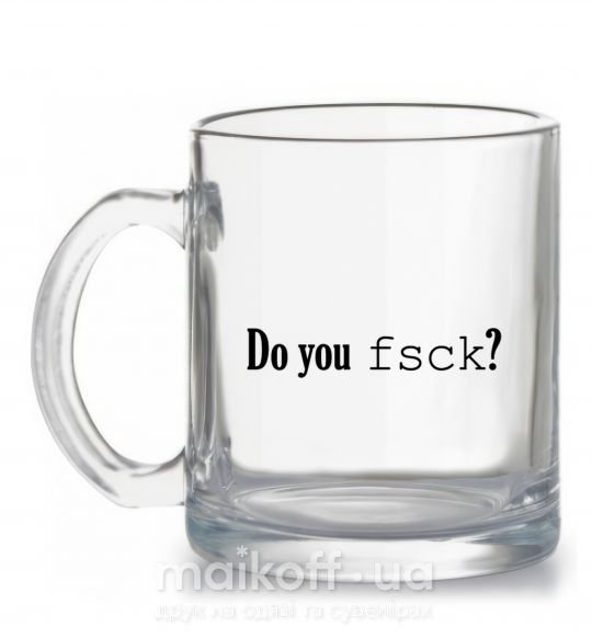 Чашка скляна Do you fsck? Прозорий фото