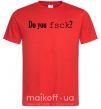 Мужская футболка Do you fsck? Красный фото