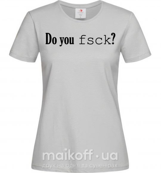 Женская футболка Do you fsck? Серый фото