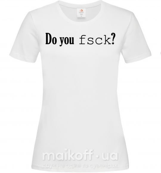 Женская футболка Do you fsck? Белый фото