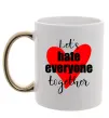Чашка з кольоровою ручкою Let's hate everyone together Золото фото