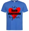 Мужская футболка Let's hate everyone together Ярко-синий фото