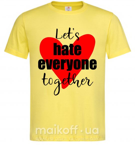 Мужская футболка Let's hate everyone together Лимонный фото