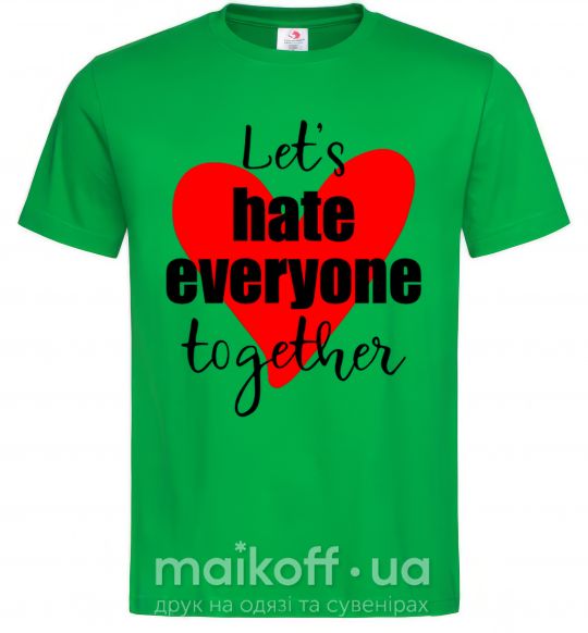 Мужская футболка Let's hate everyone together Зеленый фото