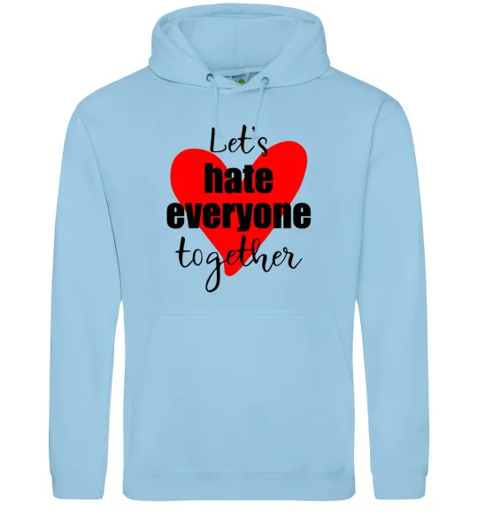 Мужская толстовка (худи) Let's hate everyone together Голубой фото