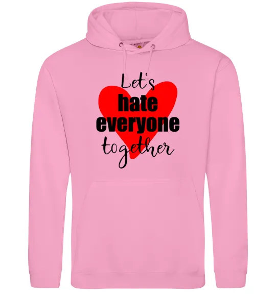 Женская толстовка (худи) Let's hate everyone together Розовый фото
