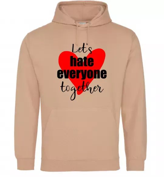 Женская толстовка (худи) Let's hate everyone together Песочный фото