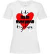 Женская футболка Let's hate everyone together Белый фото