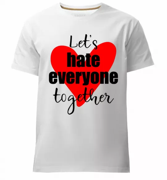 Мужская премиум футболка Let's hate everyone together Белый фото