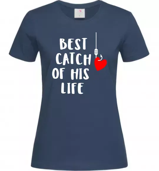 Жіноча футболка Best catch of his life Темно-синій фото