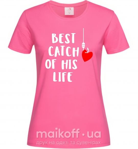 Жіноча футболка Best catch of his life Яскраво-рожевий фото