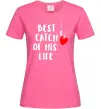 Жіноча футболка Best catch of his life Яскраво-рожевий фото