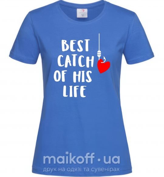 Жіноча футболка Best catch of his life Яскраво-синій фото
