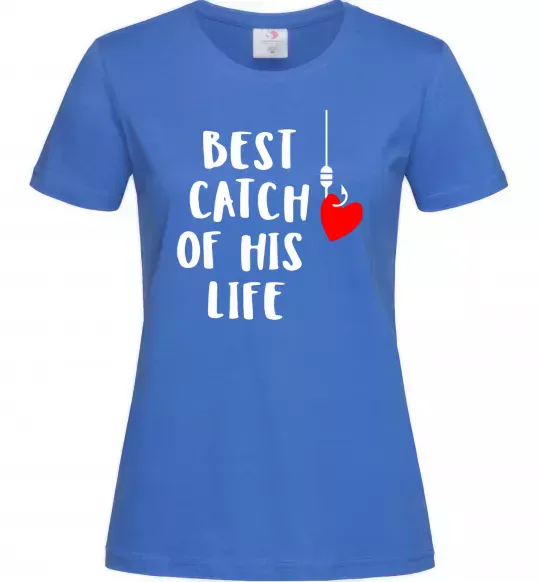 Жіноча футболка Best catch of his life Яскраво-синій фото