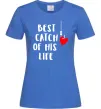 Жіноча футболка Best catch of his life Яскраво-синій фото