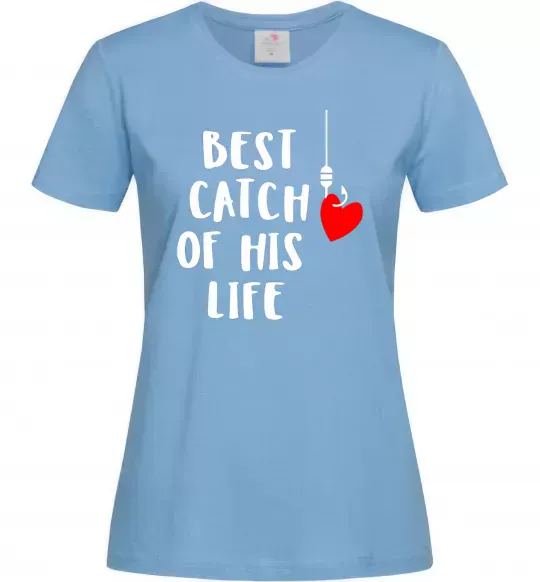 Жіноча футболка Best catch of his life Блакитний фото