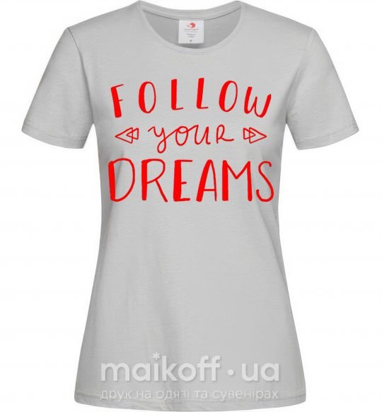 Жіноча футболка Follow your dreams Сірий фото