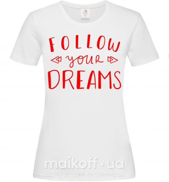Жіноча футболка Follow your dreams Білий фото