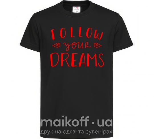 Дитяча футболка Follow your dreams Чорний фото