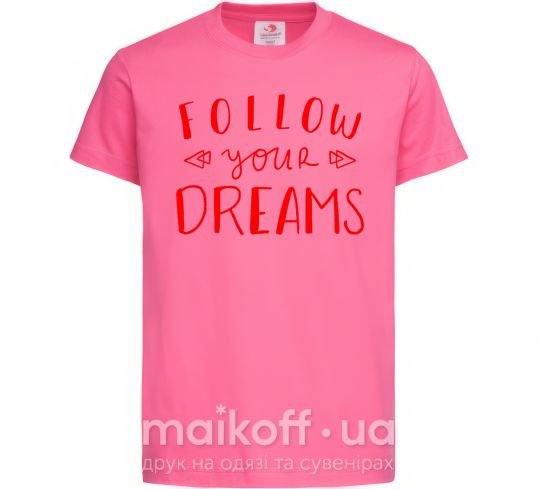 Детская футболка Follow your dreams Ярко-розовый фото
